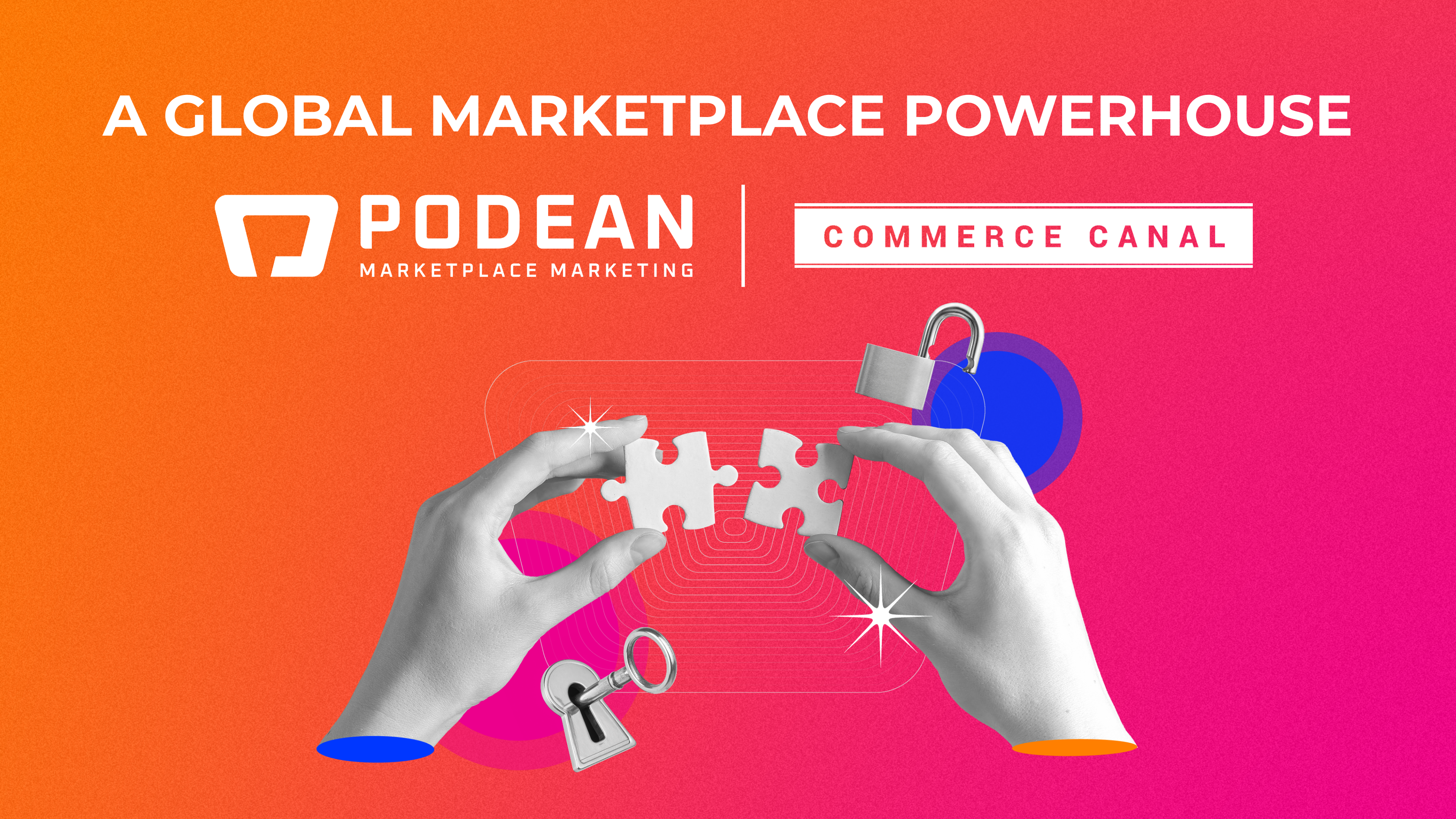 Podean and Commerce Canal join forces to create the largest independent global marketplaces-focused agency