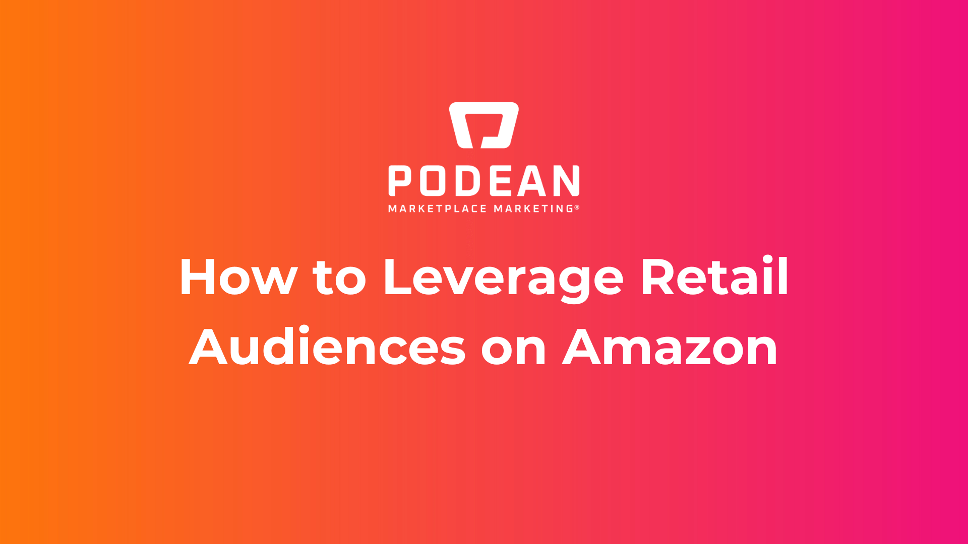 How to Leverage Retail Audiences on Amazon