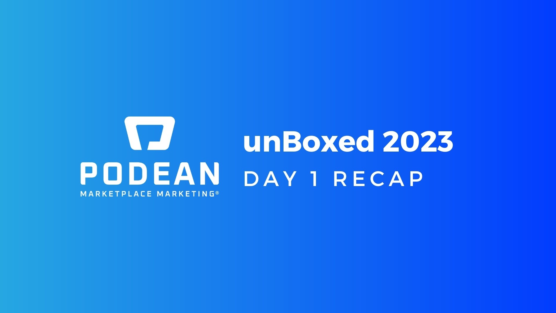 Podean’s unBoxed 2023 Recap: Day 1