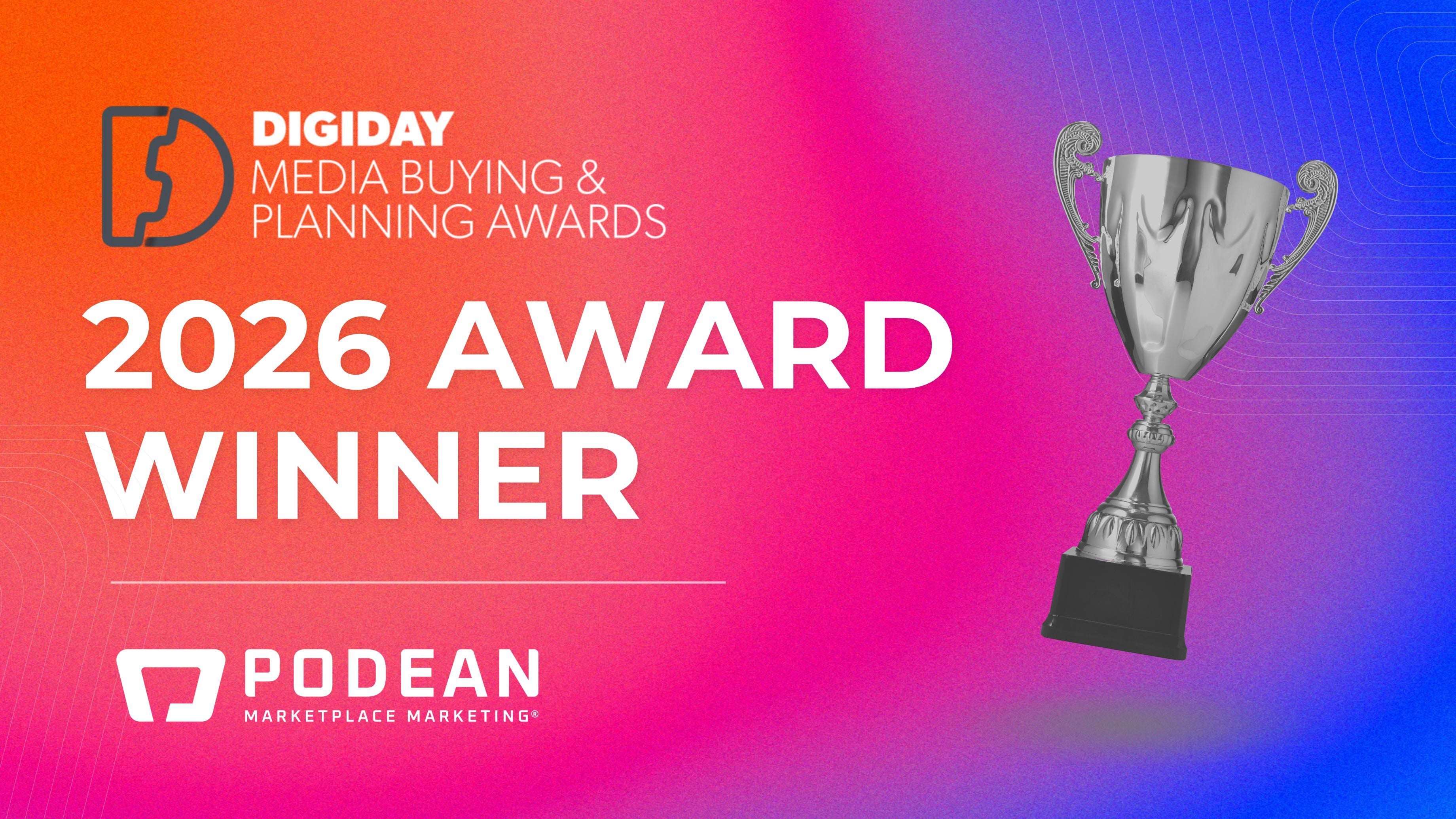 Podean Wins Best E-Commerce Strategy for the 2026 Digiday Media Buying and Planning Awards